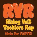 RVR ~Rising Volt Tacklers Rap~ (Orio Ver. Part 2)