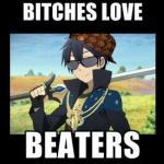 Bitches love Beaters