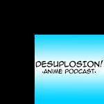 Desuplosion! Anime Podcast