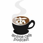 Anime Cafe Podcast